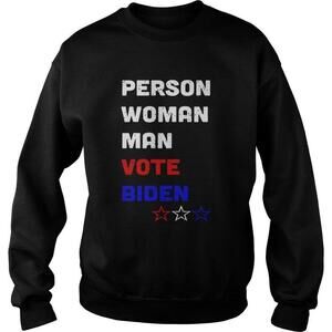 Person Woman Man Vote Joe Biden Political Quote Sweatshirt